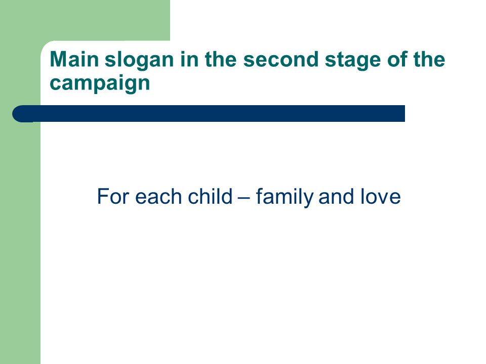 Main slogan in the second stage of the campaign For each child – family and love