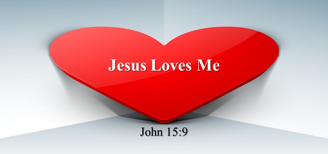 Jesus Loves Me John 15:9