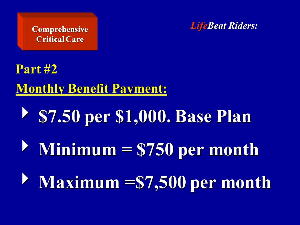Part #2 Monthly Benefit Payment:  $7.50 per $1,000.