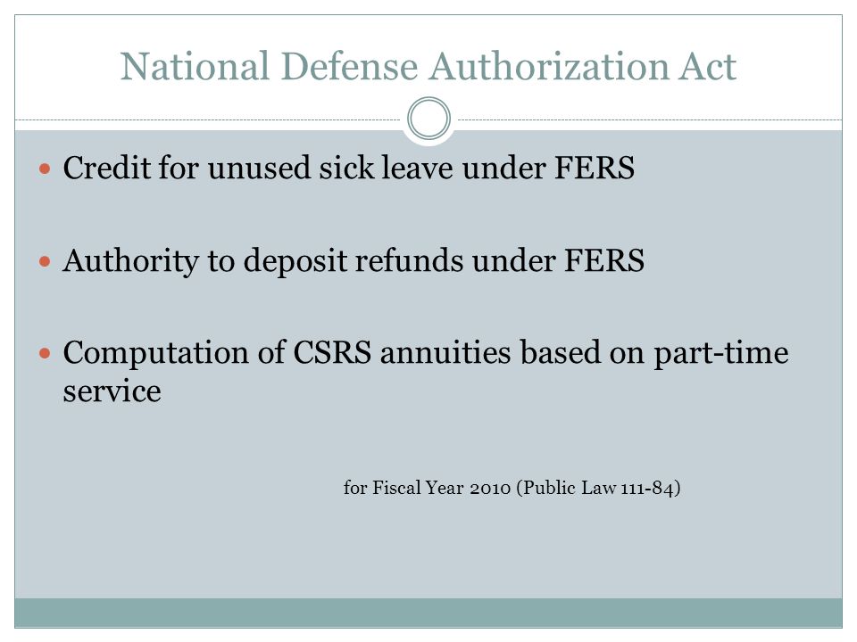National Defense Authorization Act Credit for unused sick leave under FERS Authority to deposit refunds under FERS Computation of CSRS annuities based on part-time service for Fiscal Year 2010 (Public Law )