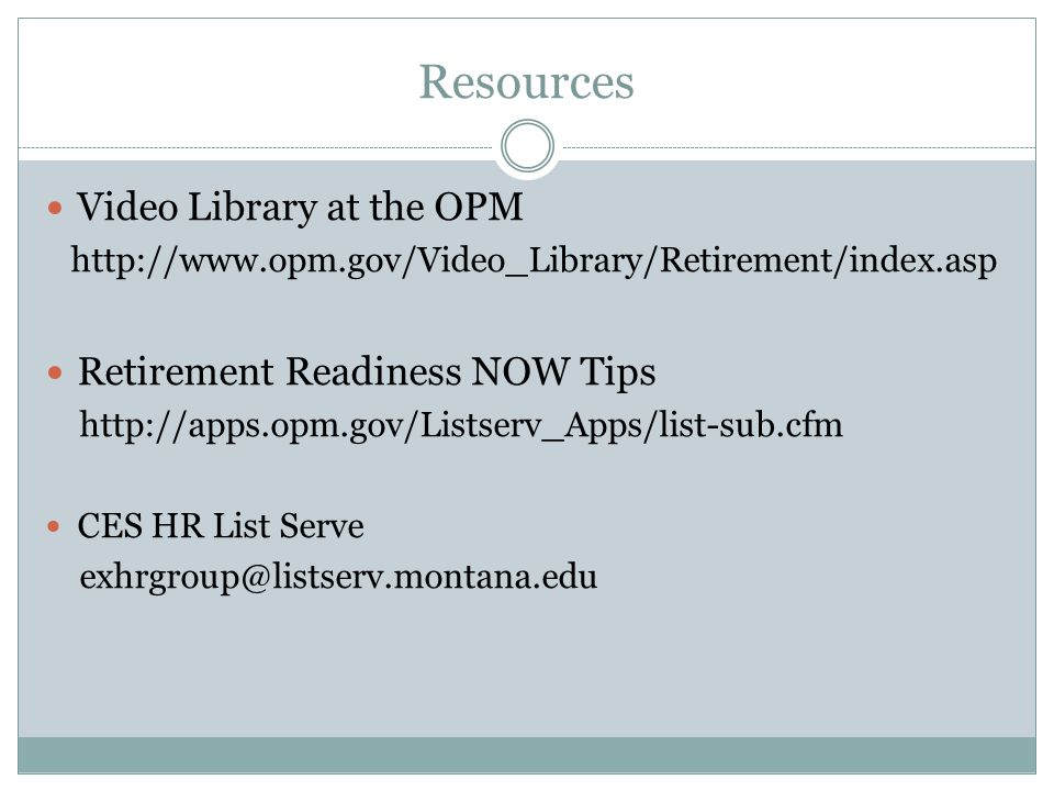 Resources Video Library at the OPM   Retirement Readiness NOW Tips   CES HR List Serve