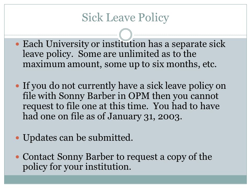 Sick Leave Policy Each University or institution has a separate sick leave policy.