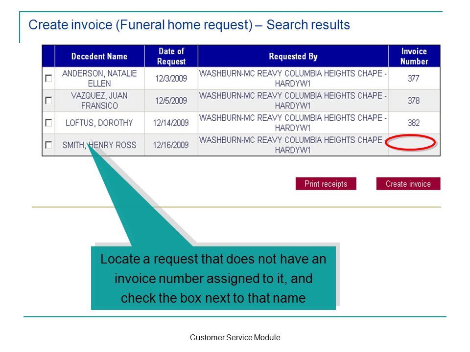 Customer Service Module Create invoice (Funeral home request) – Search results Locate a request that does not have an invoice number assigned to it, and check the box next to that name