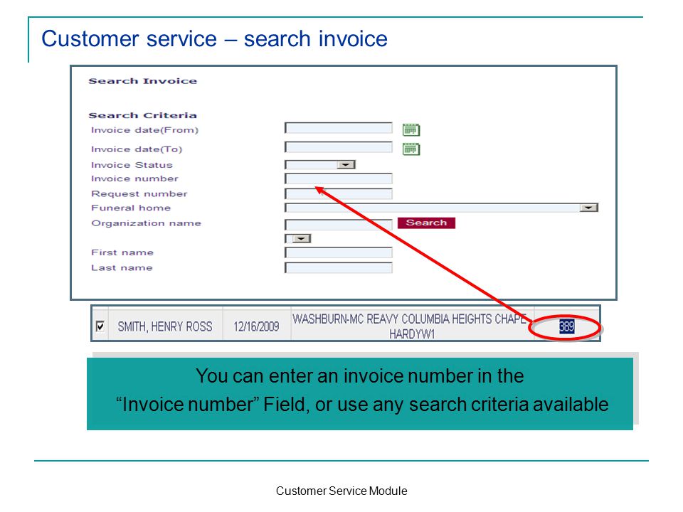 Customer Service Module Customer service – search invoice You can enter an invoice number in the Invoice number Field, or use any search criteria available You can enter an invoice number in the Invoice number Field, or use any search criteria available