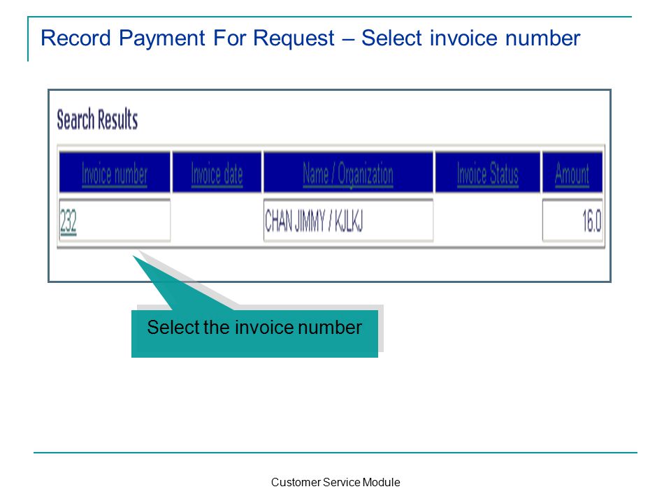 Customer Service Module Record Payment For Request – Select invoice number Select the invoice number