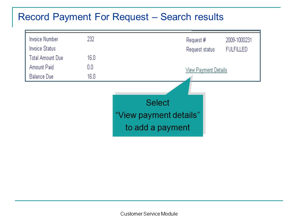 Customer Service Module Record Payment For Request – Search results Select View payment details to add a payment Select View payment details to add a payment