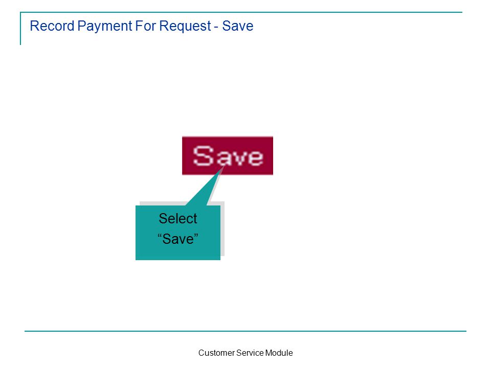 Customer Service Module Record Payment For Request - Save Select Save Select Save