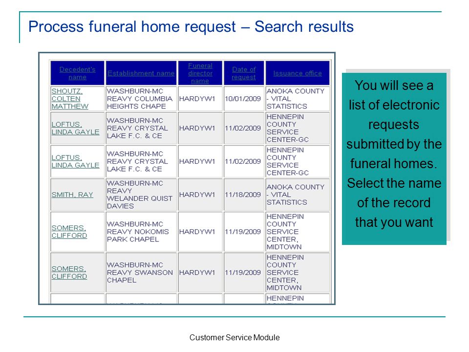 Customer Service Module Process funeral home request – Search results You will see a list of electronic requests submitted by the funeral homes.