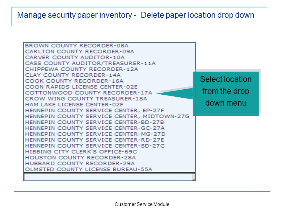 Customer Service Module Manage security paper inventory - Delete paper location drop down Select location from the drop down menu