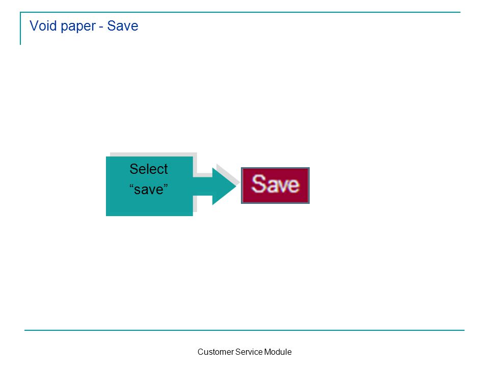 Customer Service Module Void paper - Save Select save Select save