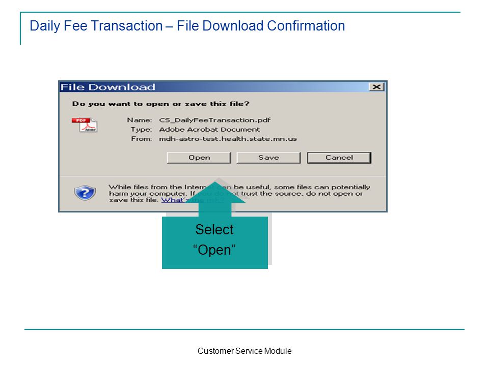 Customer Service Module Daily Fee Transaction – File Download Confirmation Select Open Select Open