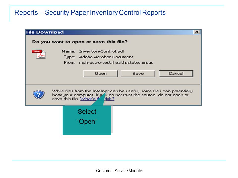 Customer Service Module Reports – Security Paper Inventory Control Reports Select Open Select Open