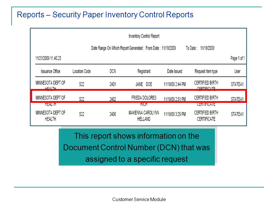 Customer Service Module Reports – Security Paper Inventory Control Reports This report shows information on the Document Control Number (DCN) that was assigned to a specific request