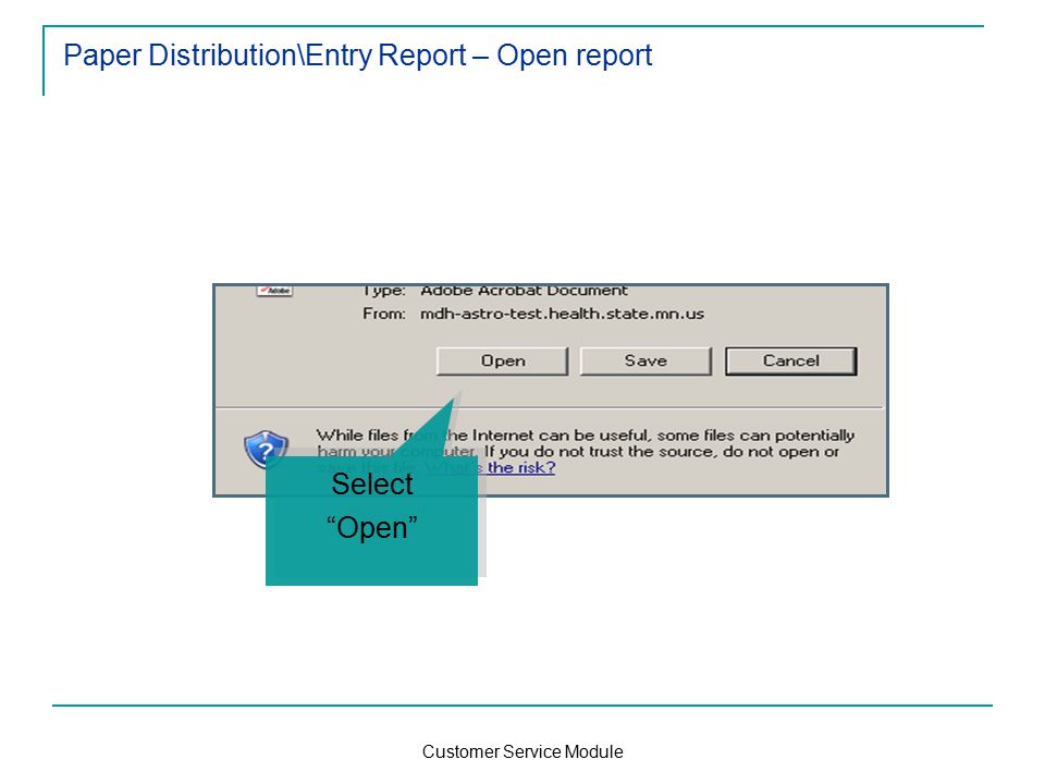 Customer Service Module Paper Distribution\Entry Report – Open report Select Open Select Open