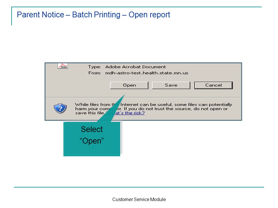 Customer Service Module Parent Notice – Batch Printing – Open report Select Open Select Open