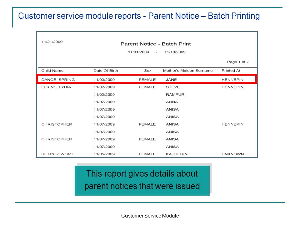 Customer Service Module Customer service module reports - Parent Notice – Batch Printing This report gives details about parent notices that were issued