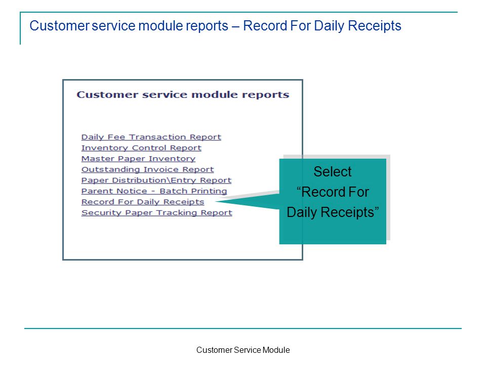 Customer Service Module Customer service module reports – Record For Daily Receipts Select Record For Daily Receipts Select Record For Daily Receipts