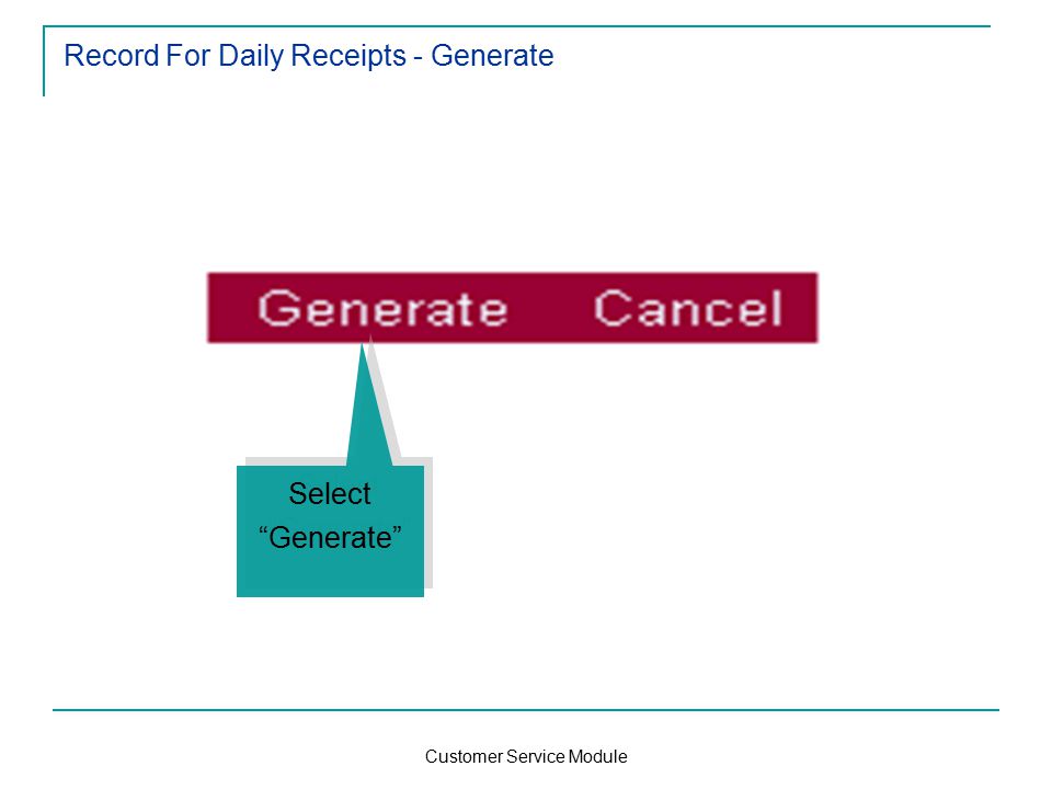 Customer Service Module Record For Daily Receipts - Generate Select Generate