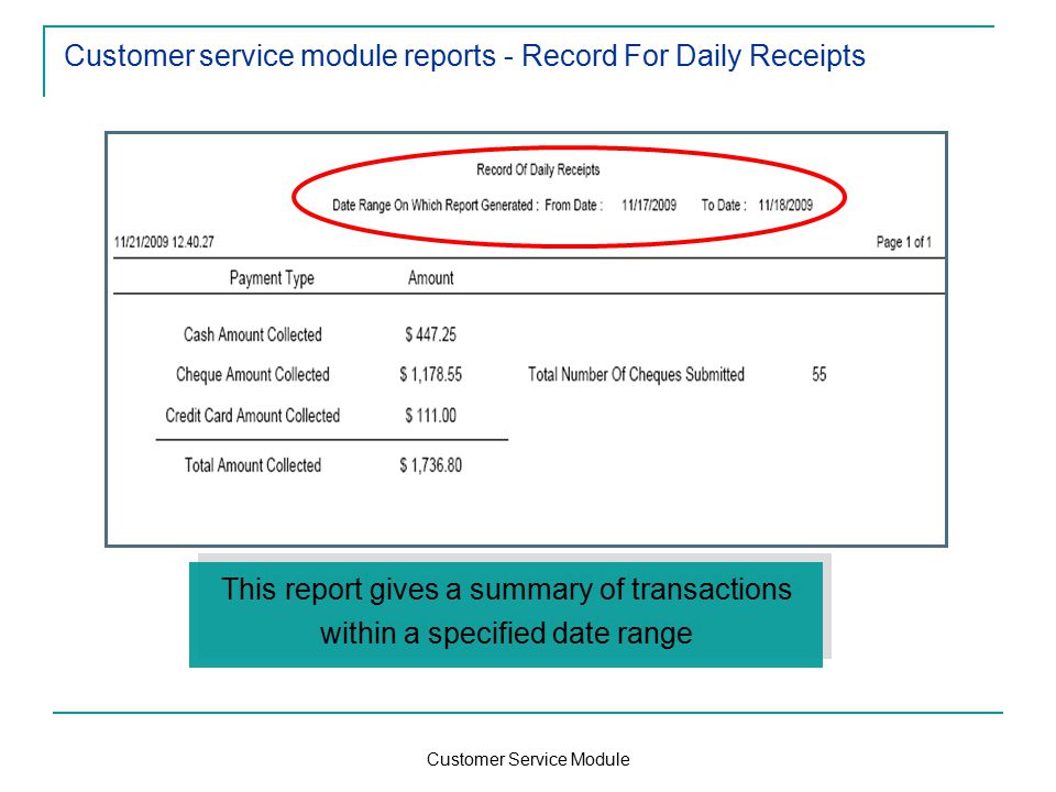 Customer Service Module Customer service module reports - Record For Daily Receipts This report gives a summary of transactions within a specified date range