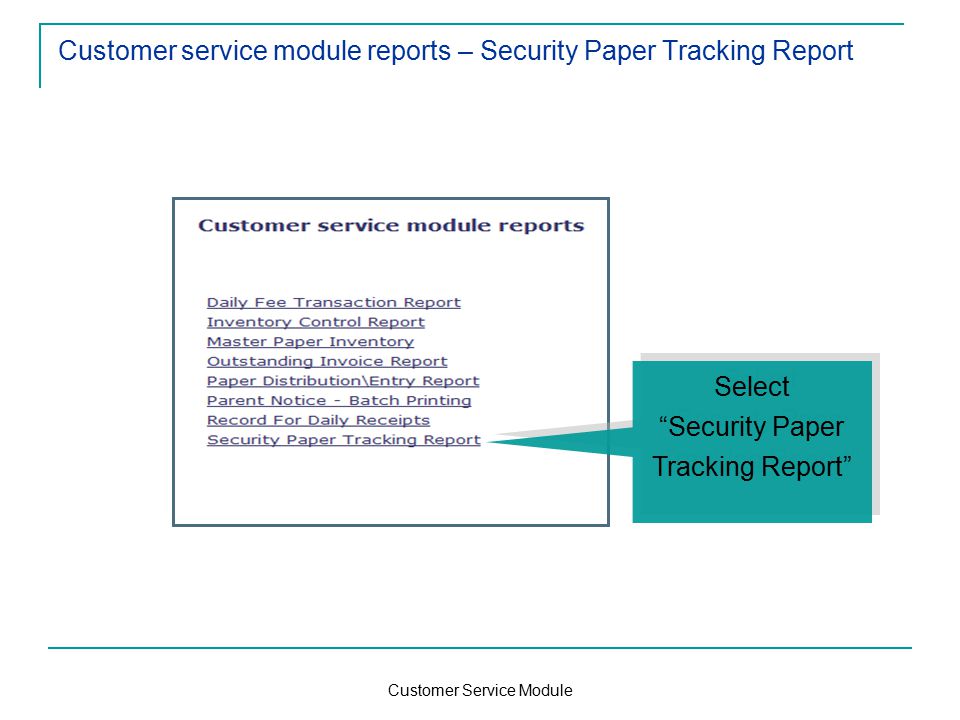 Customer Service Module Customer service module reports – Security Paper Tracking Report Select Security Paper Tracking Report Select Security Paper Tracking Report