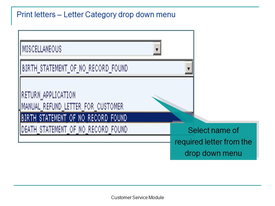 Customer Service Module Print letters – Letter Category drop down menu Select name of required letter from the drop down menu