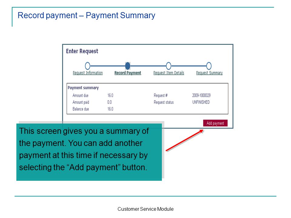 Customer Service Module Record payment – Payment Summary This screen gives you a summary of the payment.
