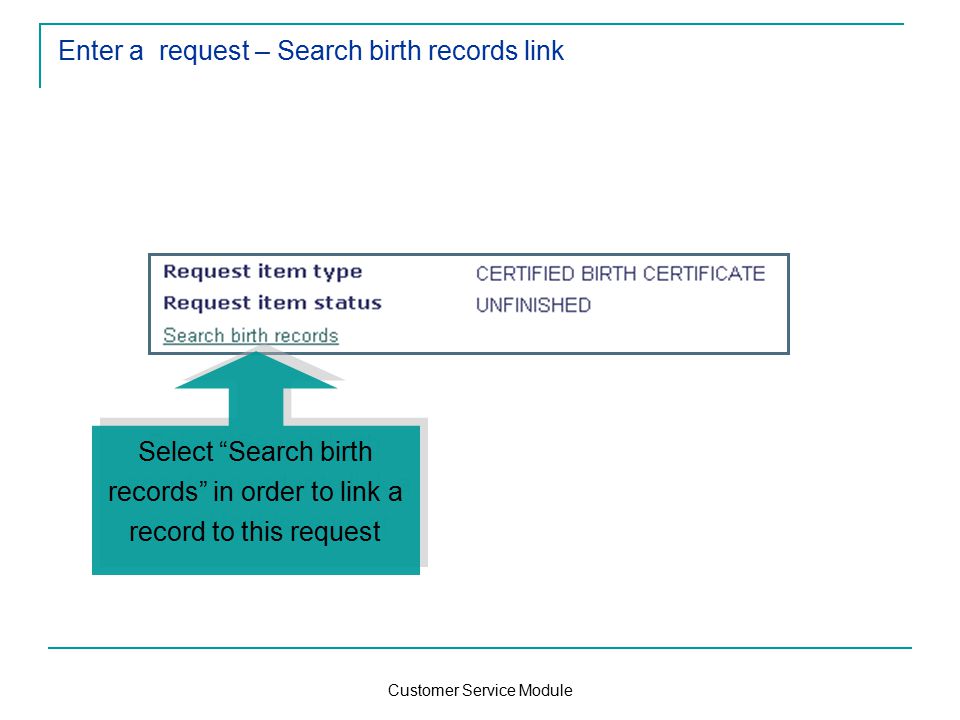 Customer Service Module Enter a request – Search birth records link Select Search birth records in order to link a record to this request
