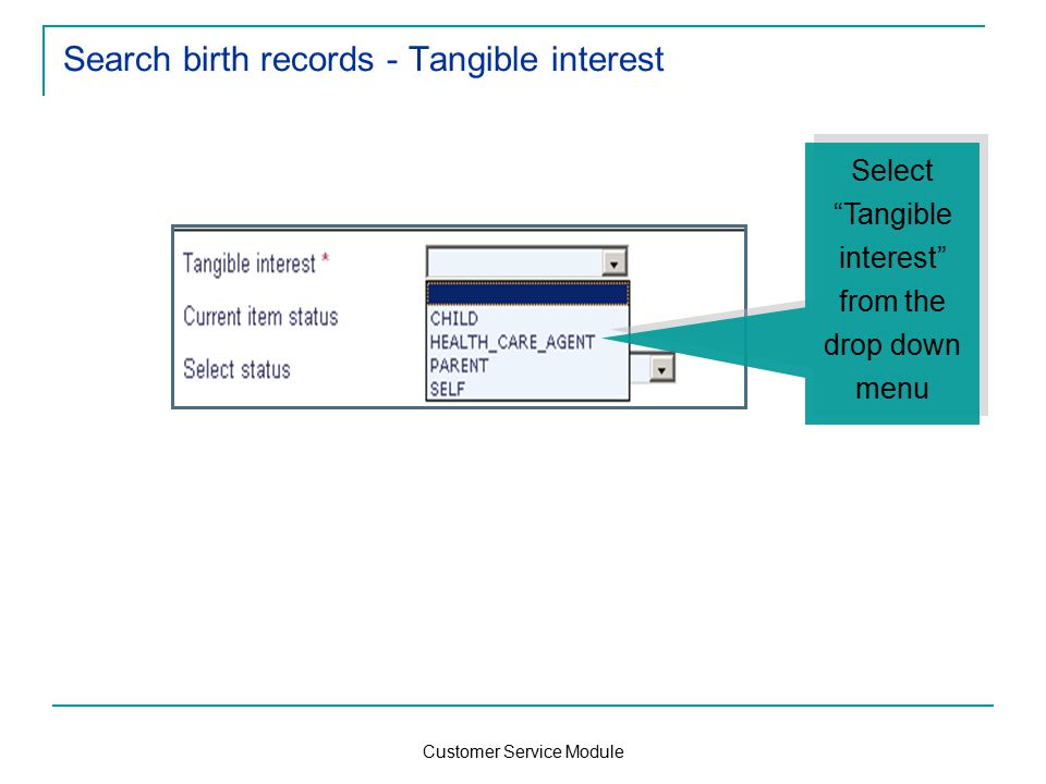 Customer Service Module Search birth records - Tangible interest Select Tangible interest from the drop down menu