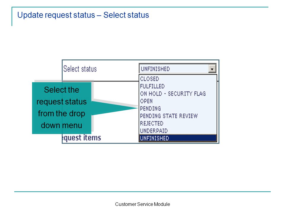 Customer Service Module Update request status – Select status Select the request status from the drop down menu