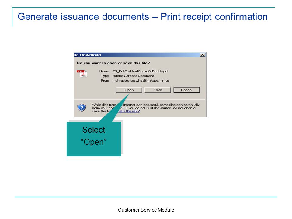 Customer Service Module Generate issuance documents – Print receipt confirmation Select Open