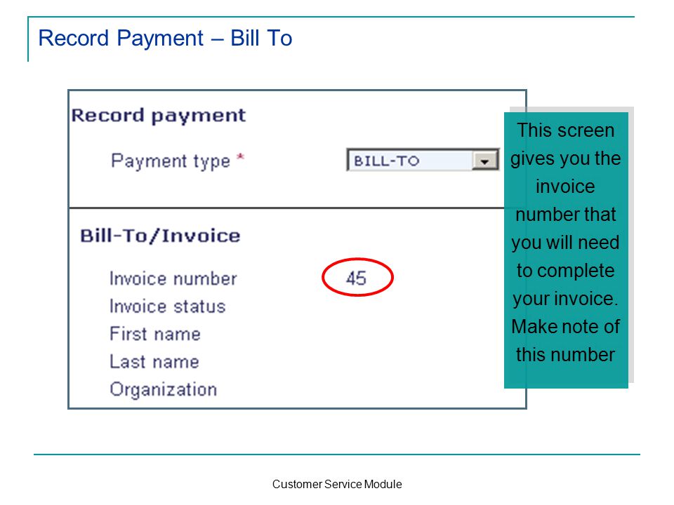 Customer Service Module Record Payment – Bill To This screen gives you the invoice number that you will need to complete your invoice.