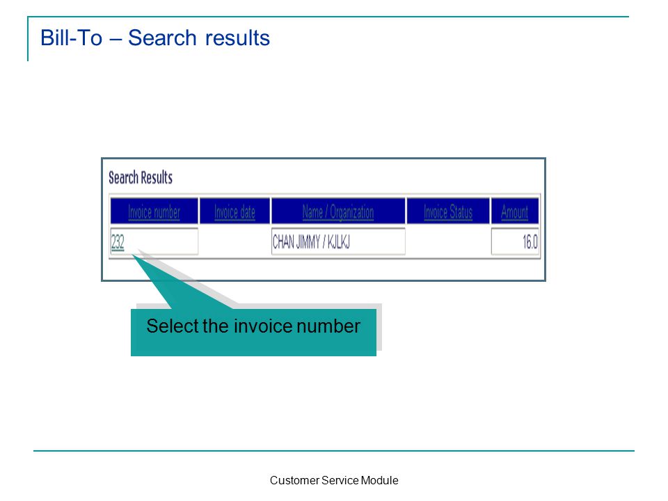 Customer Service Module Bill-To – Search results Select the invoice number