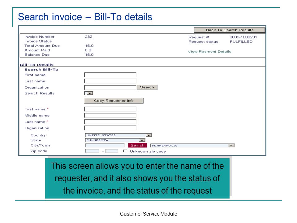 Customer Service Module Search invoice – Bill-To details This screen allows you to enter the name of the requester, and it also shows you the status of the invoice, and the status of the request
