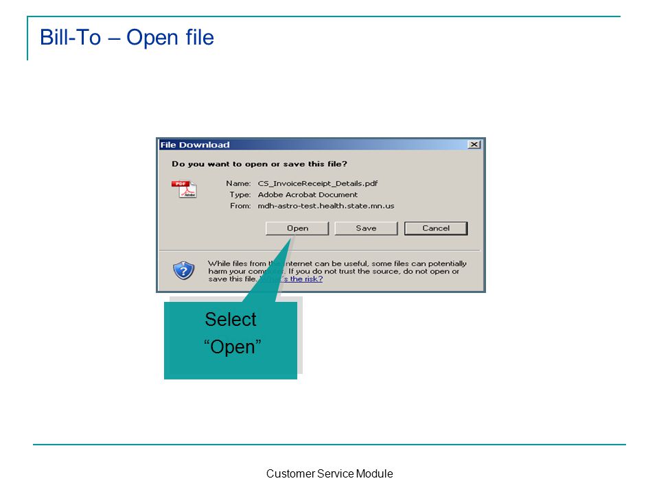 Customer Service Module Bill-To – Open file Select Open Select Open