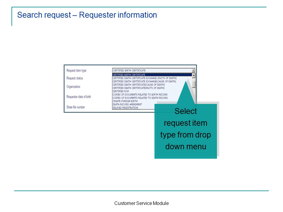 Customer Service Module Search request – Requester information Select request item type from drop down menu Select request item type from drop down menu