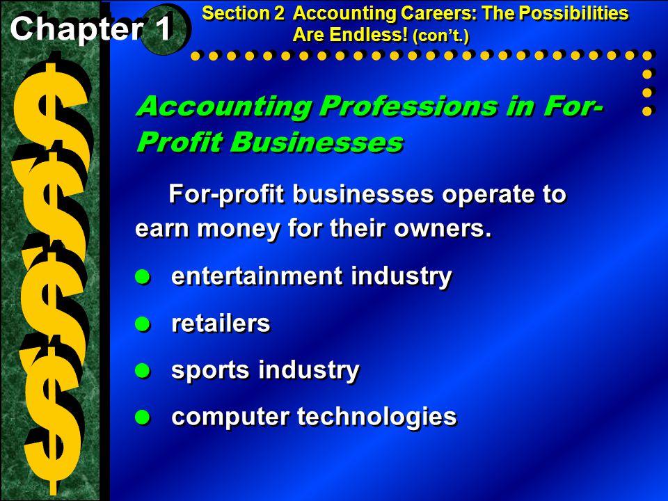 Accounting Professions in For- Profit Businesses For-profit businesses operate to earn money for their owners.