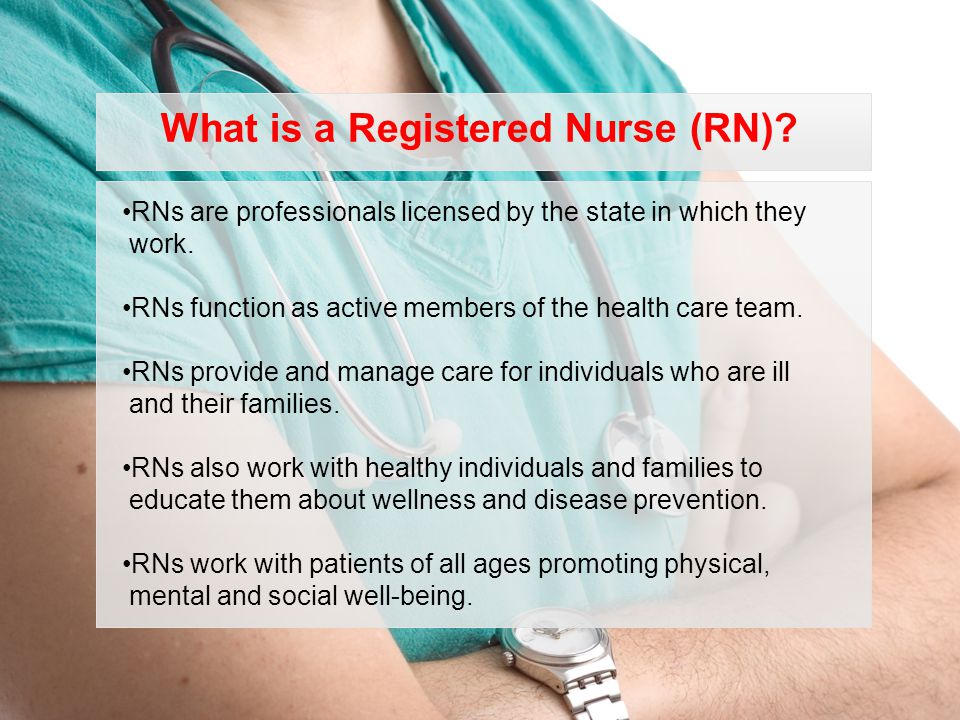 RNs are professionals licensed by the state in which they work.