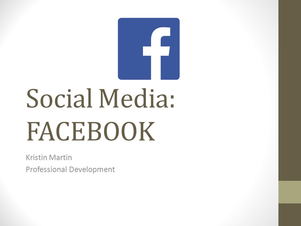 Social Media: FACEBOOK Kristin Martin Professional Development