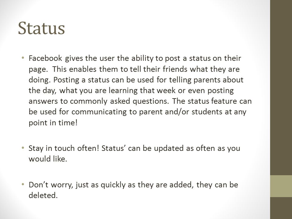 Status Facebook gives the user the ability to post a status on their page.