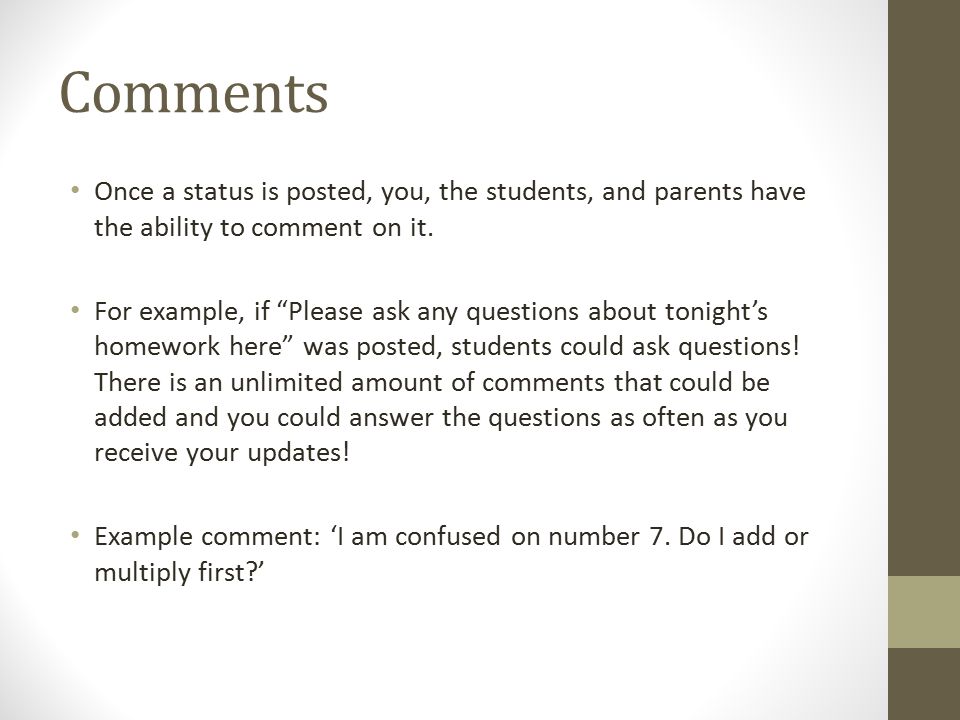 Comments Once a status is posted, you, the students, and parents have the ability to comment on it.