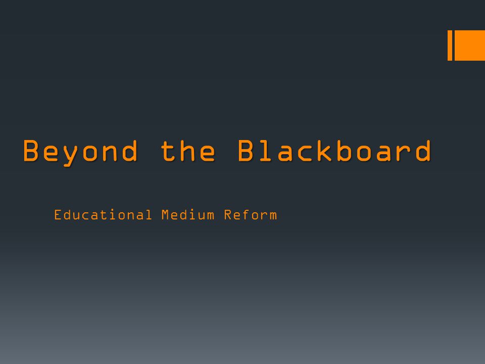 beyond the blackboard educational medium reform welcome to the