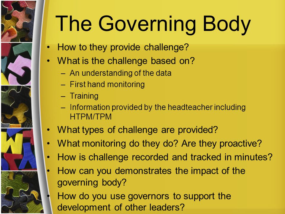 The Governing Body How to they provide challenge. What is the challenge based on.