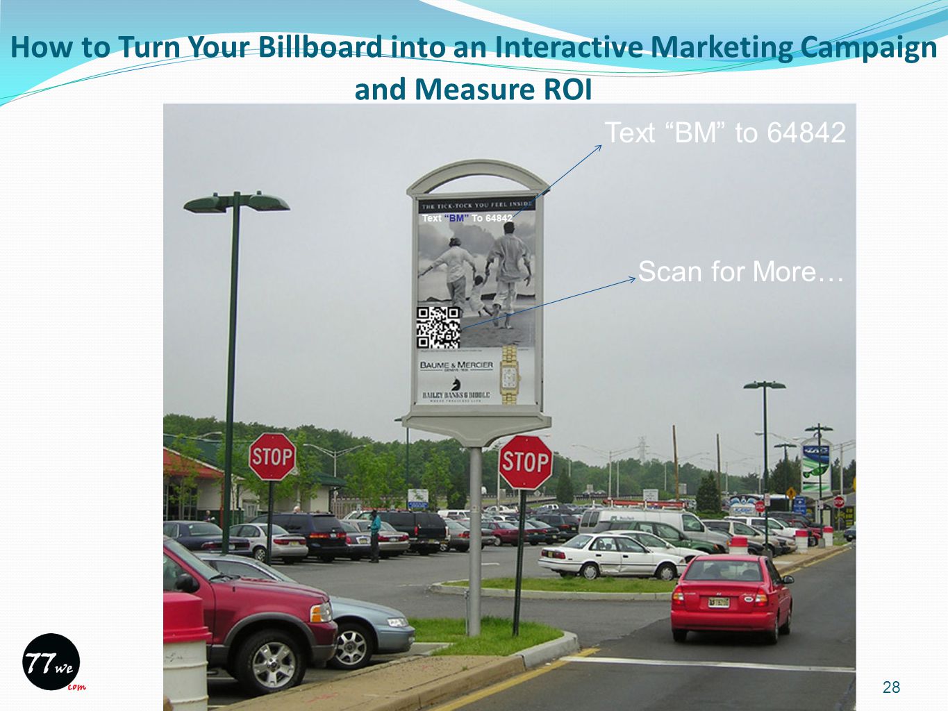 How to Turn Your Billboard into an Interactive Marketing Campaign and Measure ROI 28 Text BM to Scan for More…