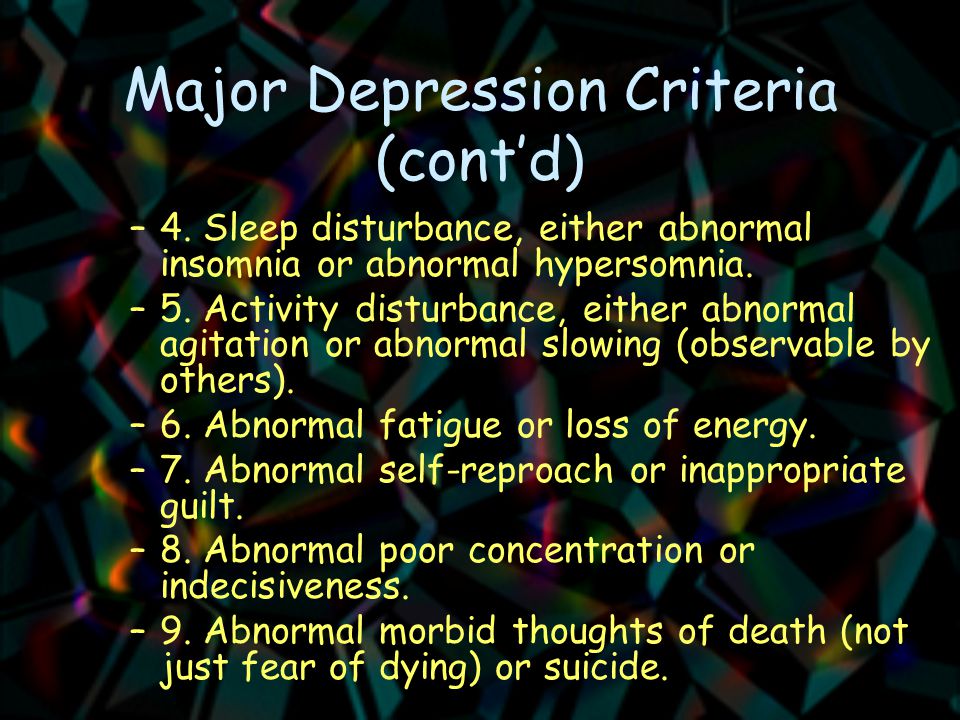 Major Depression Criteria (cont’d) –4.