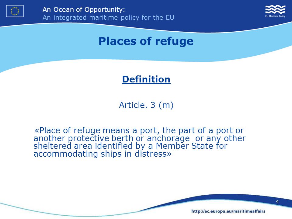 An Ocean of Opportunity: An integrated maritime policy for the EU 9 An Ocean of Opportunity: An integrated maritime policy for the EU 9 Places of refuge Definition Article.