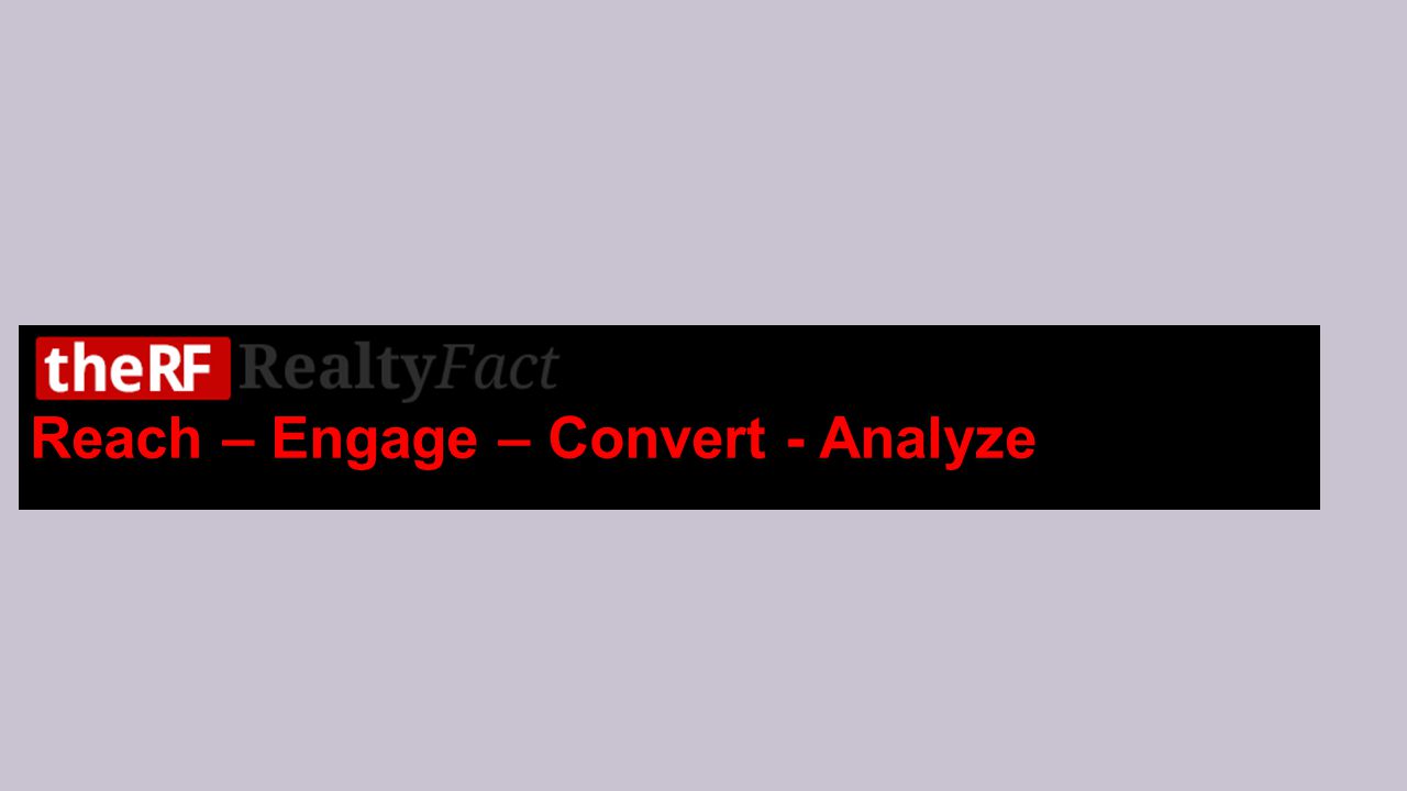 Reach – Engage – Convert - Analyze