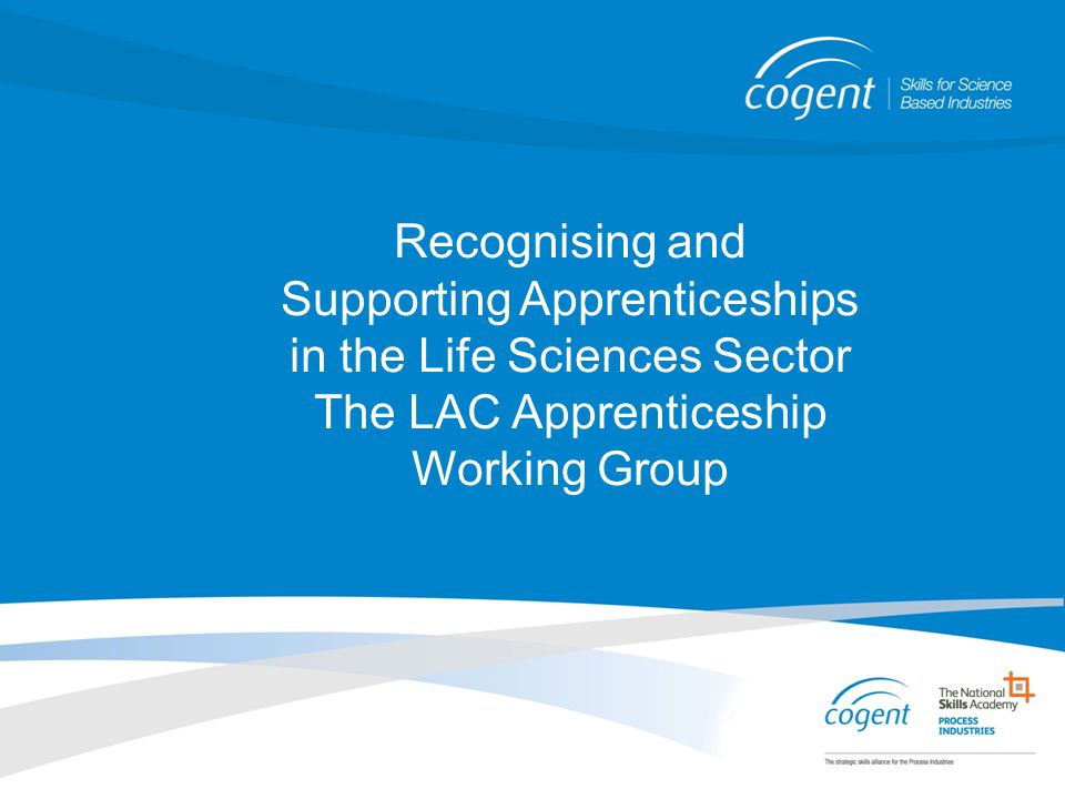 Recognising and Supporting Apprenticeships in the Life Sciences Sector The LAC Apprenticeship Working Group