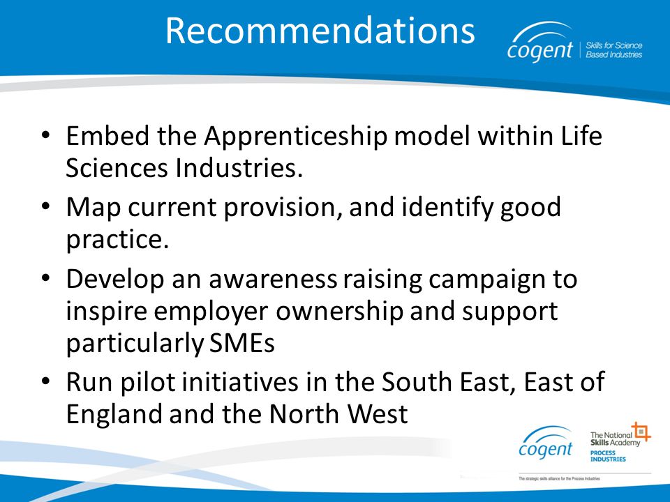 Recommendations Embed the Apprenticeship model within Life Sciences Industries.