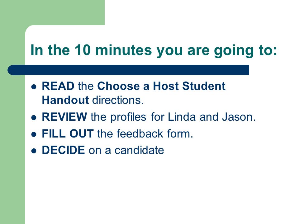In the 10 minutes you are going to: READ the Choose a Host Student Handout directions.