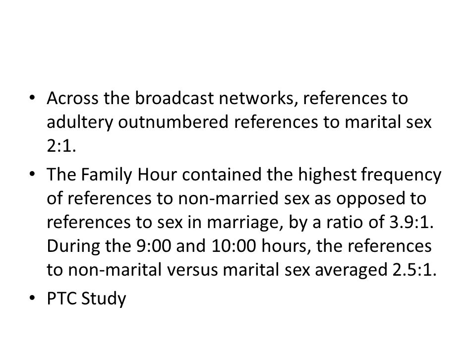 Across the broadcast networks, references to adultery outnumbered references to marital sex 2:1.